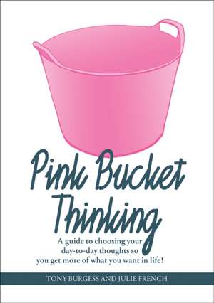 Burgess, T: Pink Bucket Thinking de Julie French