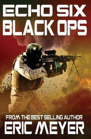 Echo Six: Black Ops de Eric Meyer