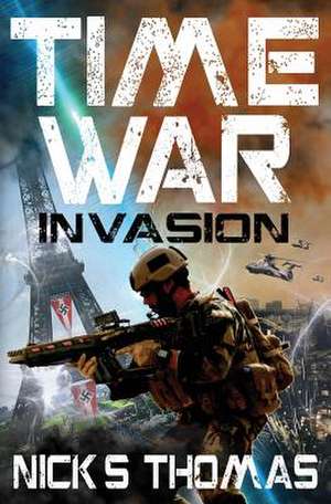 Time War: Invasion de Nick S. Thomas