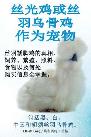丝光鸡或丝羽乌骨鸡作为宠物. 丝羽矮脚鸡的真相、饲养、繁殖、照料、ཉ de Elliott Lang