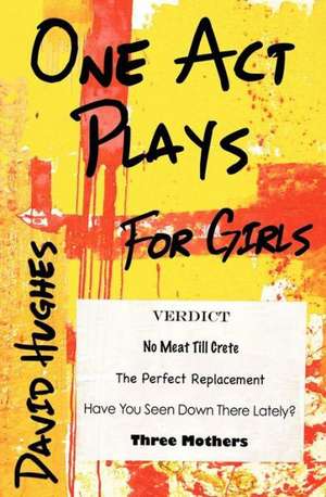 One Act Plays for Girls de David Hughes