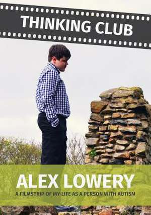 Thinking Club - A Filmstrip of My Llife as a Person with Autism de Alex Lowery