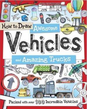 How to Draw Awesome Vehicles and Amazing Trucks de Paul Calver