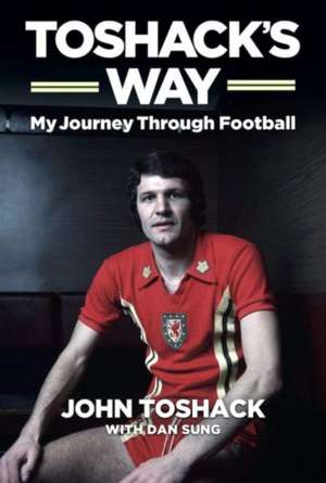 Toshack's Way: My Journey in Football de John Toshack