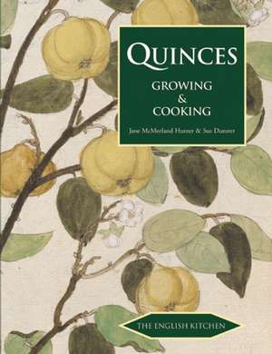 Quinces: Growing & Cooking de Jane McMorland Hunter