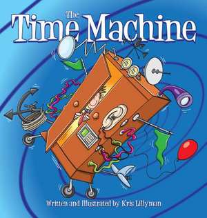 The Time Machine (Hard Cover) de Kris Lillyman