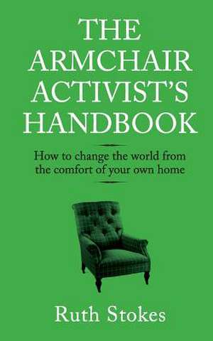 The Armchair Activist's Handbook de Ruth Stokes