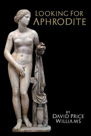 Looking for Aphrodite de David Price Williams