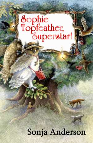 Sophie Topfeather, Superstar! de Sonja Anderson