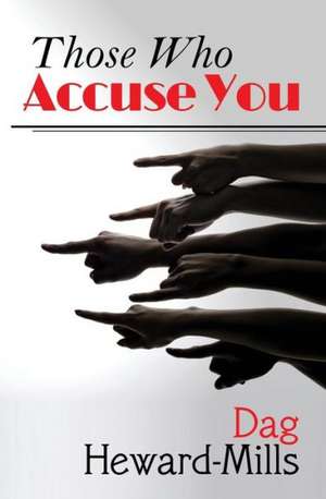 Those Who Accuse You de Dag Heward-Mills