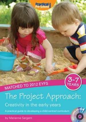 The Project Approach: Creativity in the Early Years de Marianne Sarjent