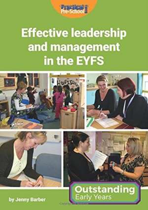 Effective Leadership and Management in the EYFS de Jenny Barber