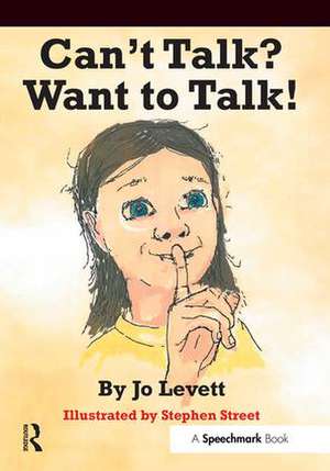 Can't Talk, Want to Talk! de Jo Levett