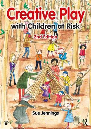 Creative Play with Children at Risk de Sue Jennings