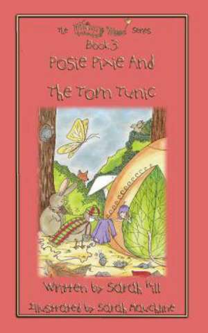 Posie Pixie and the Torn Tunic de Sarah Hill