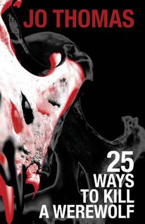 25 Ways to Kill a Werewolf