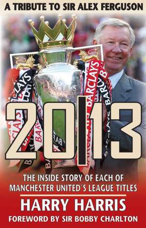 Harris, H: 20/13 - A Tribute to Sir Alex Ferguson de Harry Harris