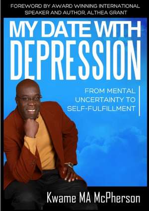 My Date With Depression de Kwame MA McPherson