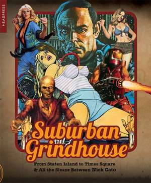 Suburban Grindhouse: From Staten Island to Times Square and all the Sleaze Between de Nick Cato