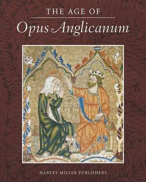 The Age of Opus Anglicanum: A Symposium de Michael A. Michael