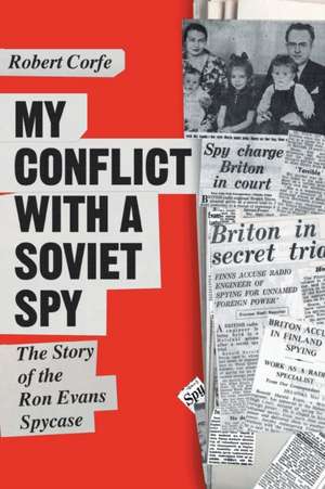 My Conflict With A Soviet Spy de Robert Corfe