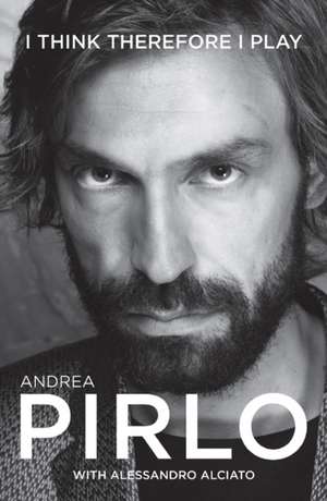 I Think Therefore I Play de Andrea Pirlo