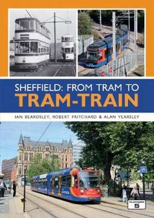 SHEFFIELD: FROM TRAM TO TRAM-TRAIN de Ian Beardsley