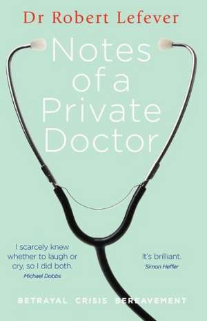 Notes of a Private Doctor de Robert Lefever