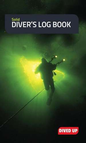 Solid Diver's Log Book de Dived Up Publications