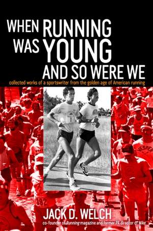 When Running Was Young and So Were We de Jack Welch