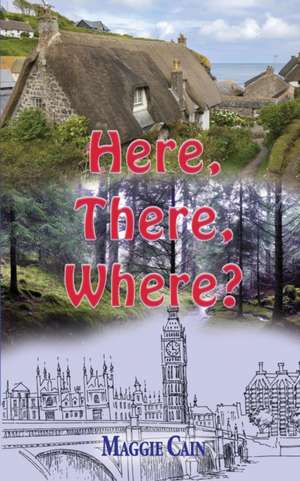 Here, there, where? de Maggie Cain