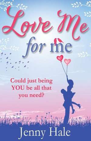 Love Me for Me de Jenny Hale