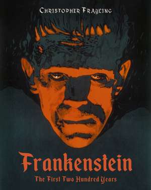 Frankenstein: The First Two Hundred Years de Christopher Frayling