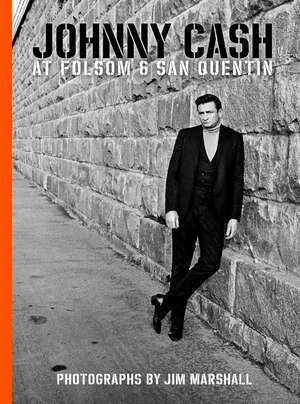 Johnny Cash at Folsom and San Quentin de Jim Marshall