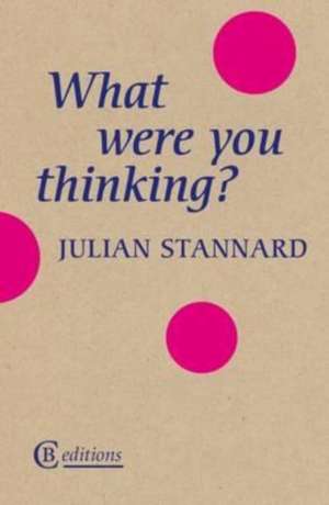 What Were You Thinking? de Julian Stannard