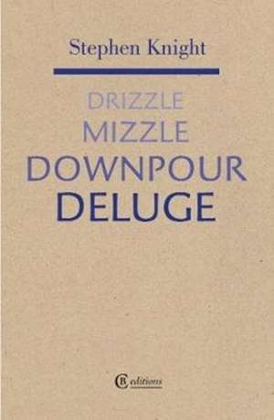 Drizzle Mizzzle Downpour Deluge de Stephen Knight