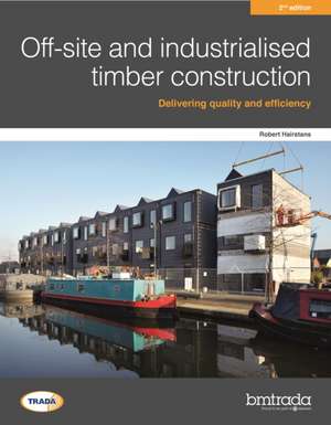 Off-site and industrialised timber construction 2nd edition de Robert Hairstans