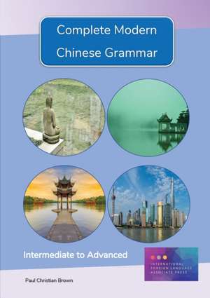 Complete Modern Chinese Grammar de Paul C Brown