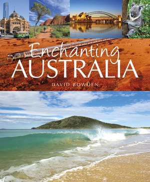 Enchanting Australia de David Bowden