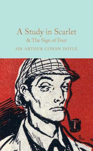 A Study in Scarlet & the Sign of the Four: A Fairy Tale for a Land-Baby de Sir Arthur Conan Doyle