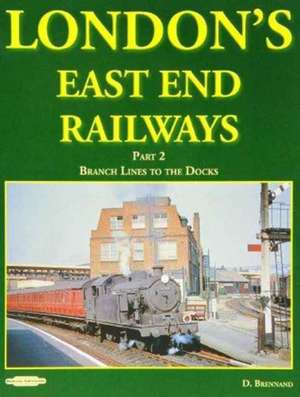 London's East End Railways de David Brennand