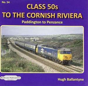 CLASS 50'S TO THE CORNISH RIVIERA de H. Ballantyne