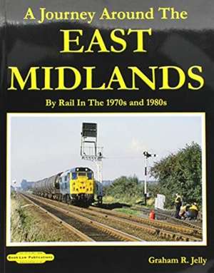 A Journey around the East Midlands de Graham R Jelly