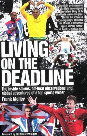 Living on the Deadline de Frank Malley