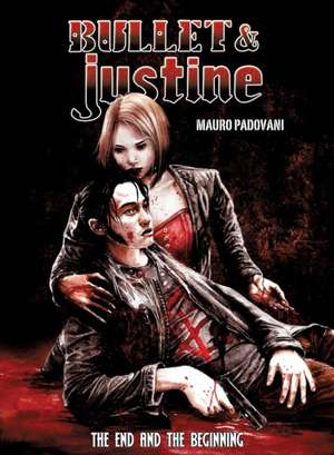 Bullet & Justine: The End and the Beginning de Mauro Padovani