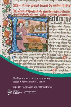 Medieval Merchants and Money: Essays in Honour of James L. Bolton de Matthew Davies