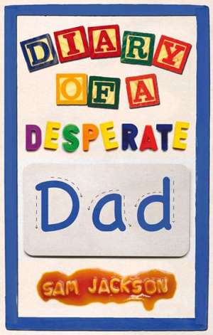 Diary of a Desperate Dad de Sam Jackson