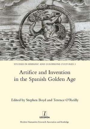 Artifice and Invention in the Spanish Golden Age de Stephen Boyd