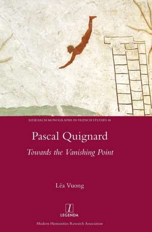 Pascal Quignard: Towards the Vanishing Point de Lea Vuong