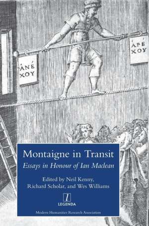 Montaigne in Transit: Essays in Honour of Ian MacLean de Neil Kenny